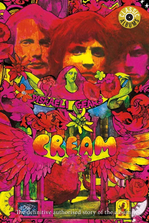 Cream: Classic Albums - Disraeli Gears