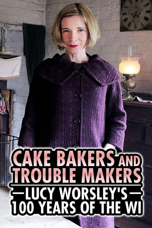 Cake Bakers and Trouble Makers: Lucy Worsley's 100 Years of the WI