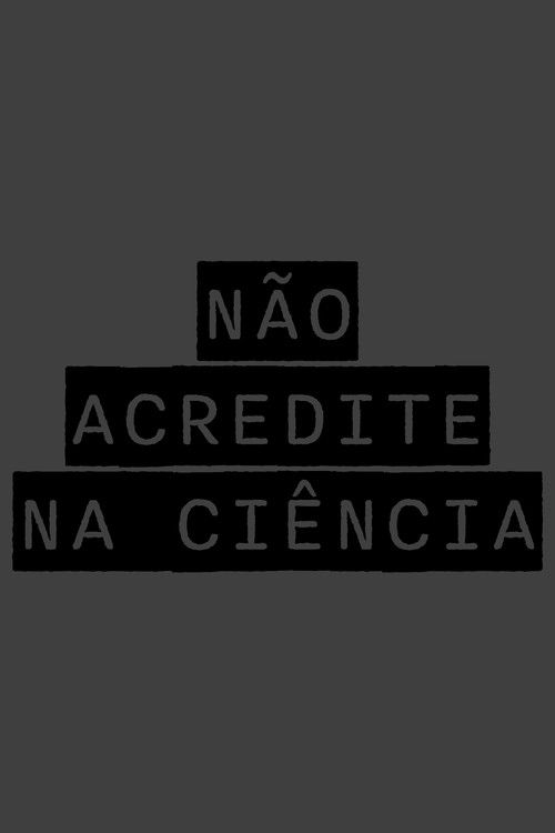 NÃO ACREDITE NA CIÊNCIA