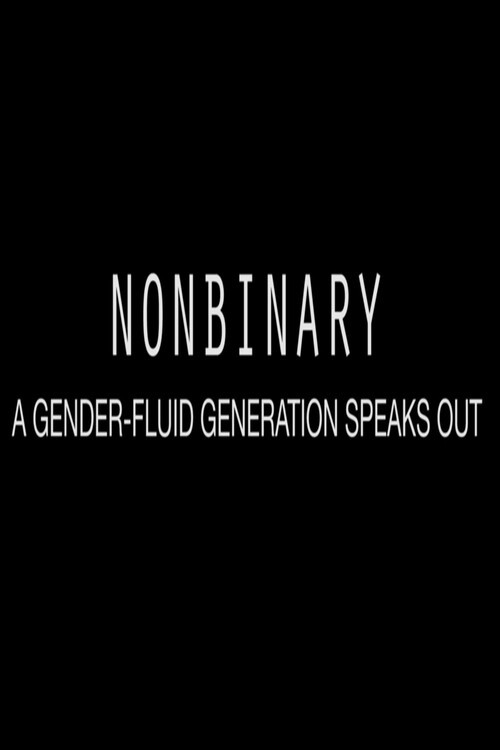 Nonbinary: A Gender-Fluid Generation Speaks Out