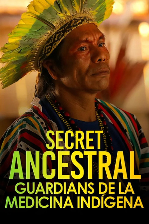 Secreto ancestral. Guardianes de la medicina indígena