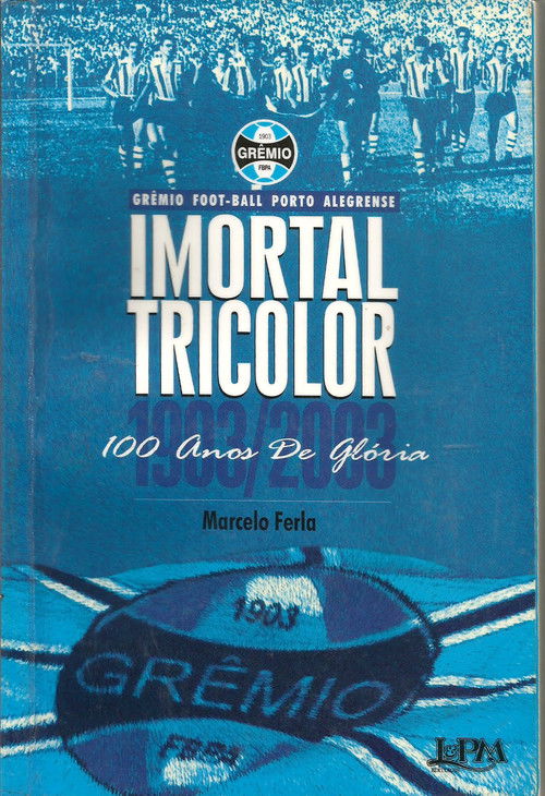 Imortal Tricolor - 100 Anos De Glória