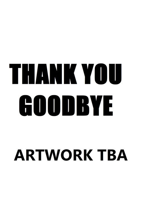 Thank You, Goodbye