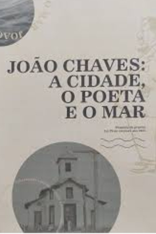 João Chaves: a cidade, o poeta e o mar