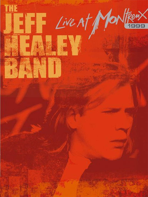 The Jeff Healey Band - Live at Montreux 1999