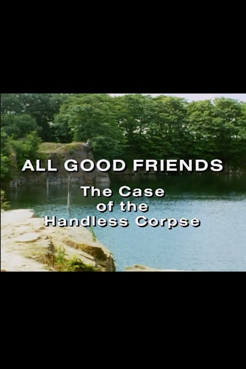 All Good Friends: The Case of the Handless Corpse