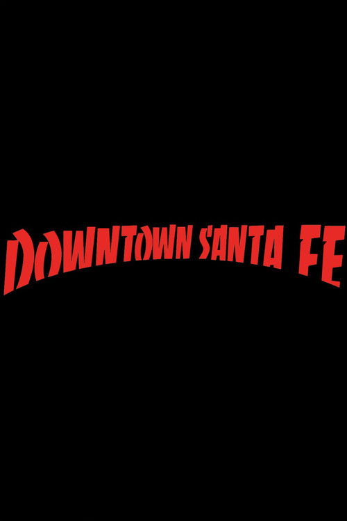 DOWNTOWN SANTA FE