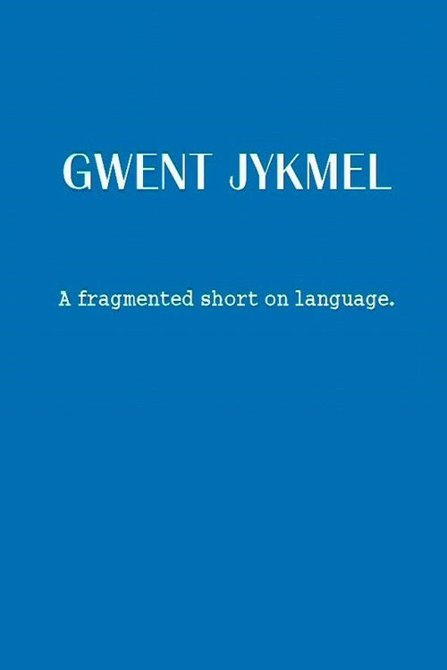 Gwent Jykmel: A Fragmented Short on Language