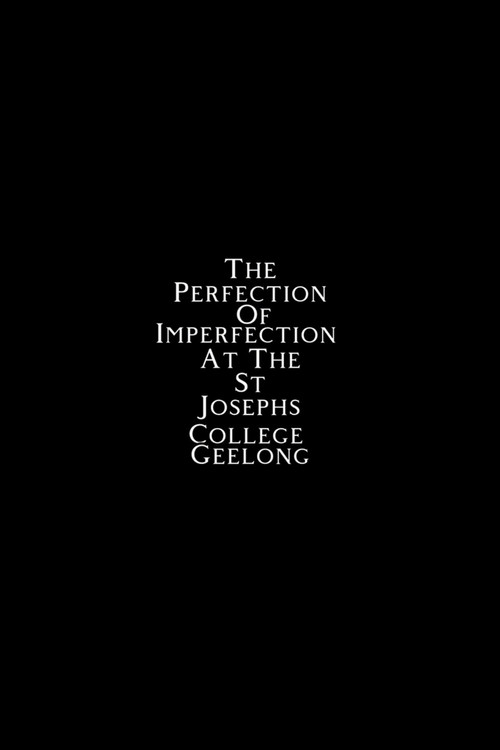 The Perfection of Imperfection at the St Josephs College Geelong