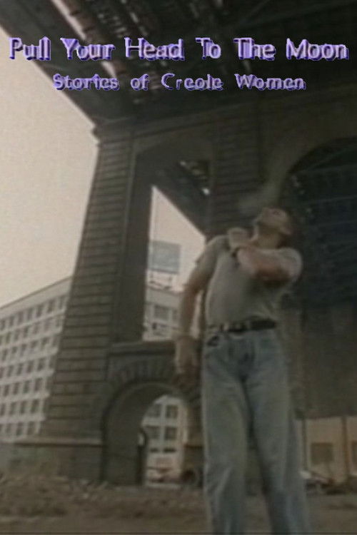 Pull Your Head to the Moon: Stories of Creole Women